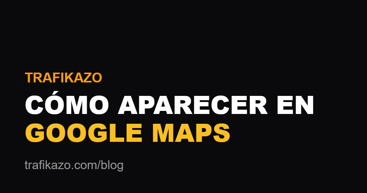 Cómo aparecer en Google Maps en 2026 (y por qué tu ficha no sale aunque la tengas bien)