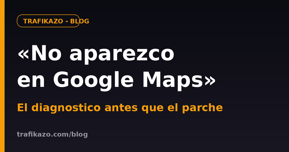 «No aparezco en Google Maps»: cómo encontrar el motivo real antes de tocar nada